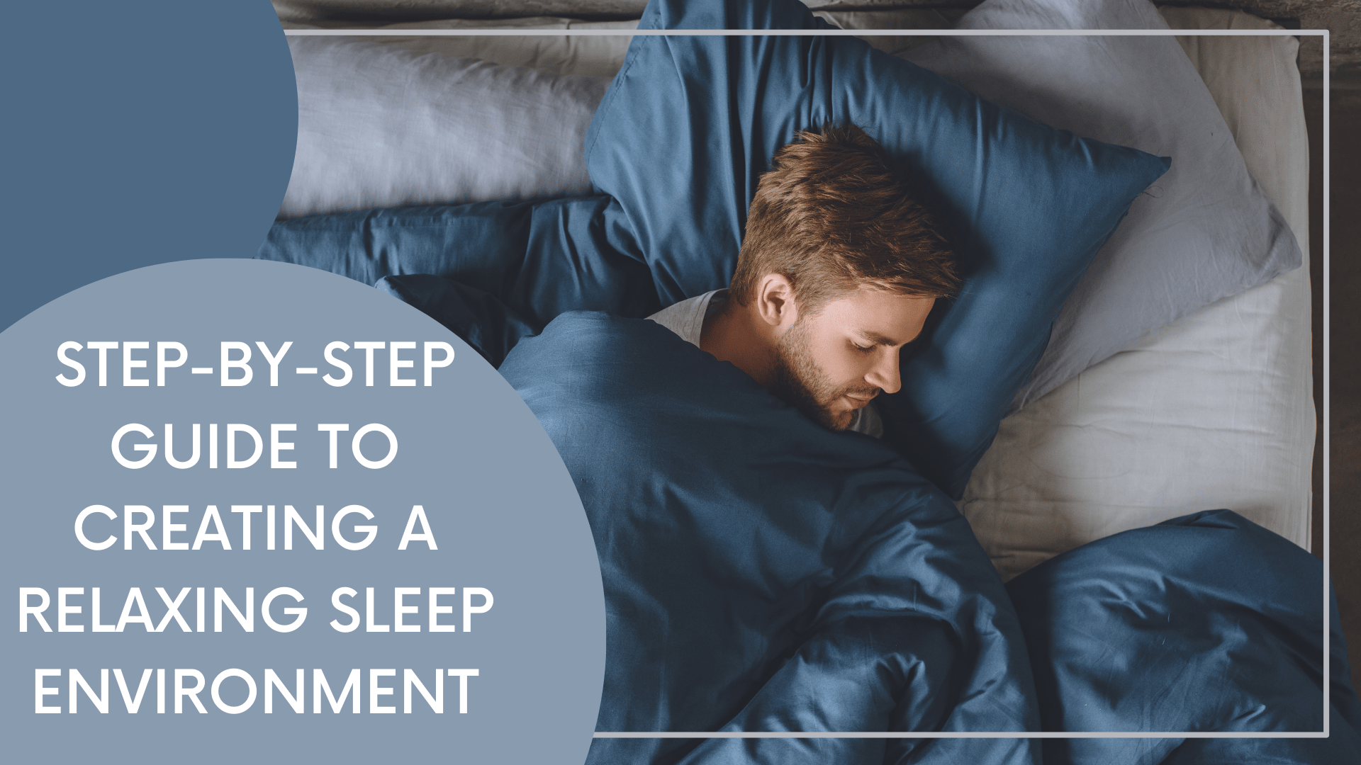 Step-by-Step Guide to Creating a Relaxing Sleep Environment